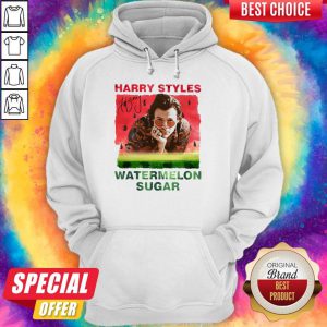 Happy I Have Harry Styles Watermelon Sugar Hoodie