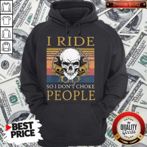 Happy Skull I Ride So I Don’t Choke People Vintage Retro Holloween Hoodie