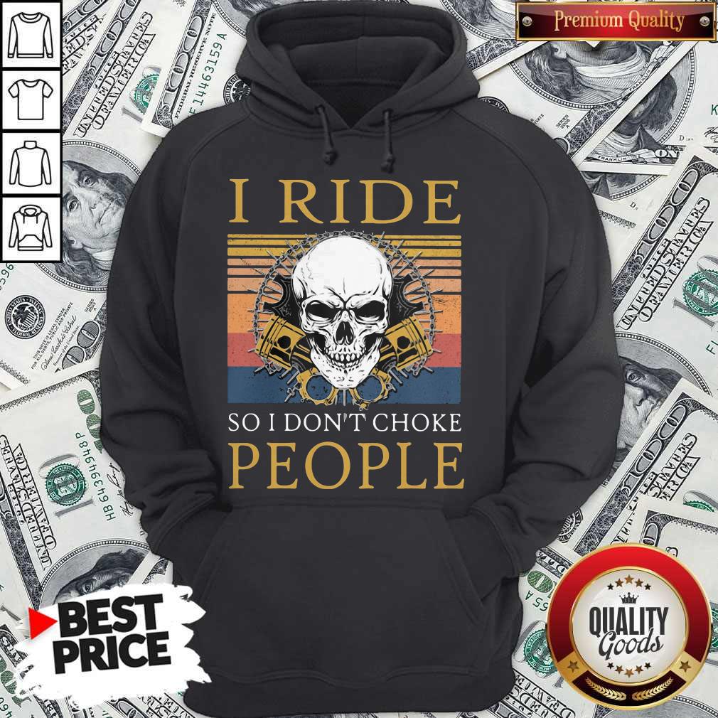 Happy Skull I Ride So I Don’t Choke People Vintage Retro Holloween Hoodie