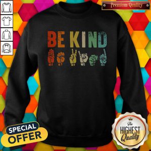 High Quality Be Kind Sign Language Sweatshirt