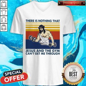 Hot Jesus God There Is Nothing That Jesus And The Gym Can'T Get Me Through Vintage Retro V-neck