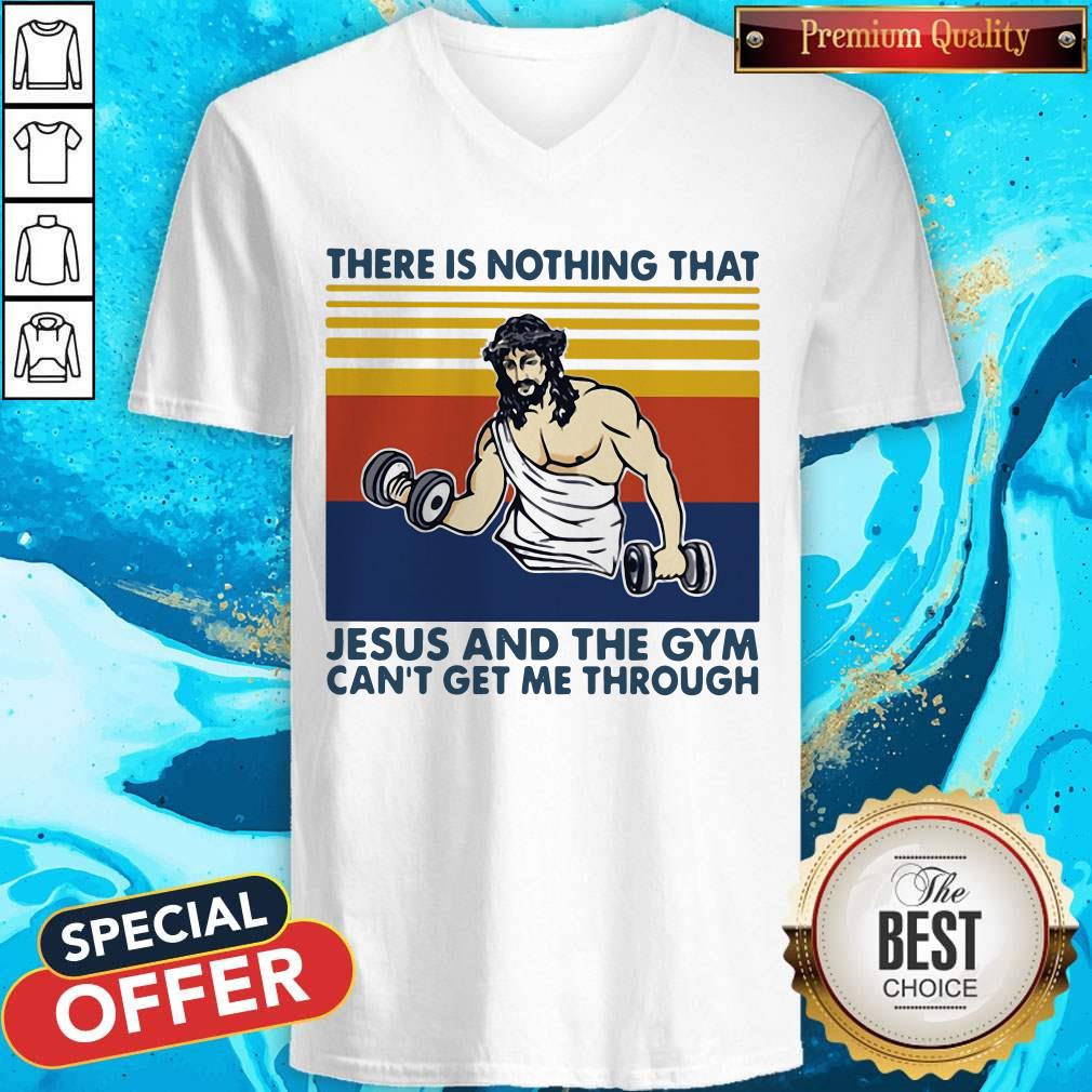 Hot Jesus God There Is Nothing That Jesus And The Gym Can'T Get Me Through Vintage Retro V-neck
