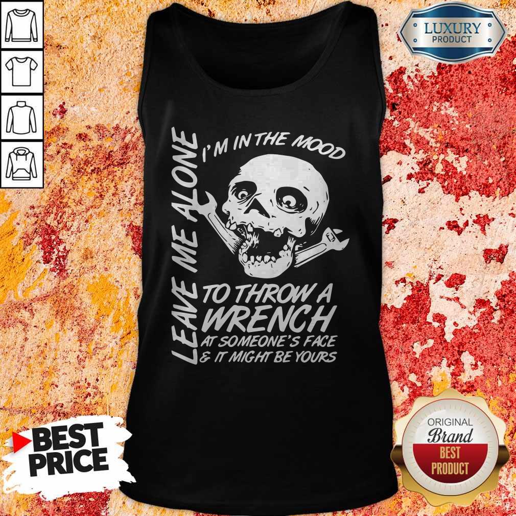 I’m In The Mood To Throw A Wrench At Someone’s Face And It Might Be Yours Leave Me Alone Halloween Tank Top