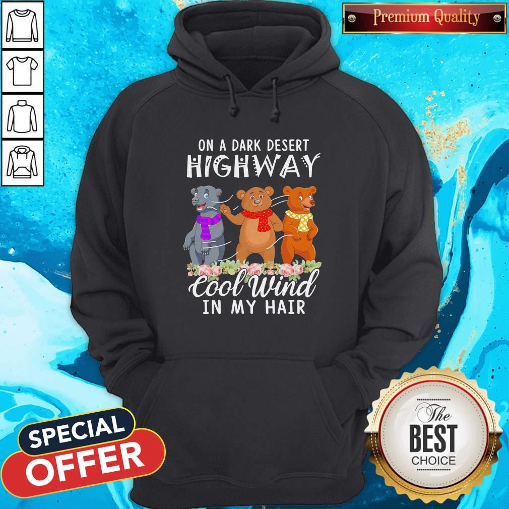 Important Bear Flower On A Dark Desert Highway Cool Wind In My Hair Hoodie