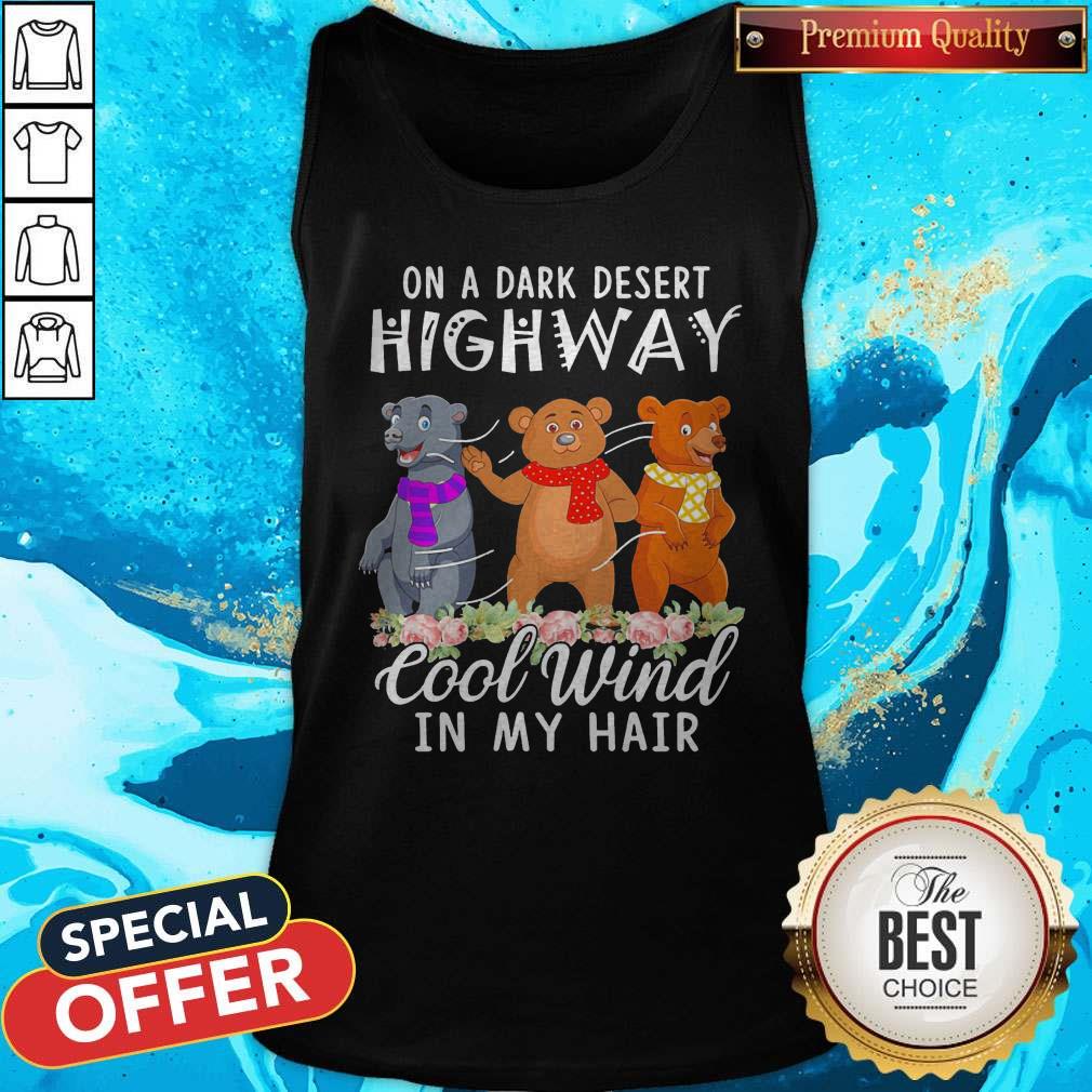 Important Bear Flower On A Dark Desert Highway Cool Wind In My Hair Tank Top