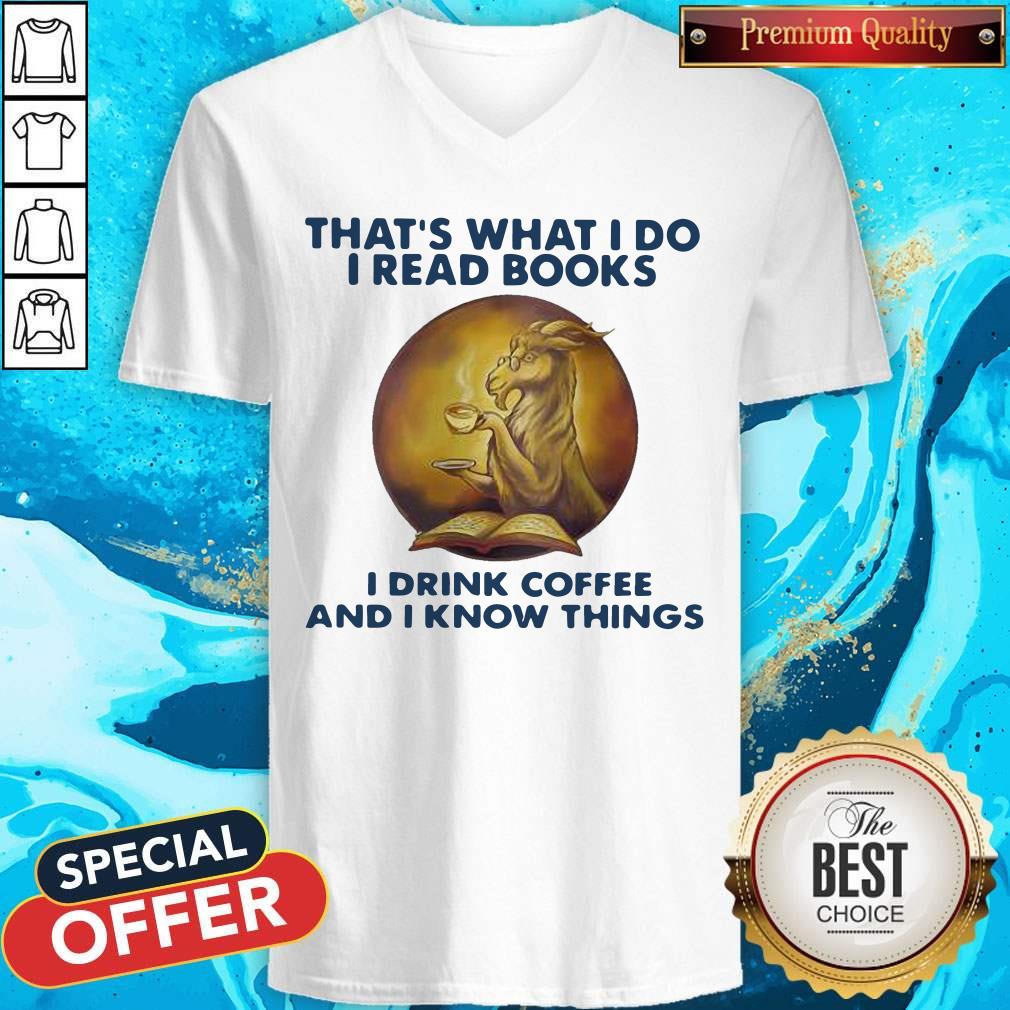 Important Goat That’s What I Do I Read Books I Drink Coffee And I Know Things V-neck