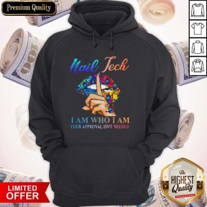 Important Lips Nail Tech I Am Who I Am Your Approval Isn't Needed Hoodie