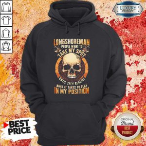Longshoreman People Want To Take My Spot Until They Realize What It Takes To Play In My Position Halloween Hoodie