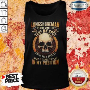 Longshoreman People Want To Take My Spot Until They Realize What It Takes To Play In My Position Halloween Tank Top