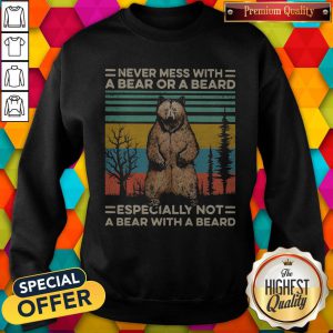 Never Mess With A Bear Or A Beard Especially Not A Bear With A Beard Vintage Retro Sweatshirt
