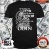 Nice My Sword For Tyr My Blood For Thor My Heart For Freya My Life For Odin Shirt