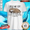Nice Sloth Piss Me Off I Will Slap You So Hard Even Google Won'T Be Able To Find You Shirt