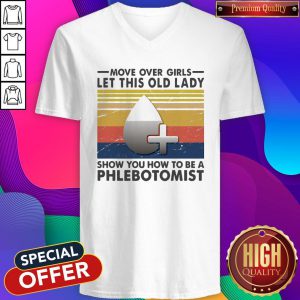 Official Move Over Girls Let This Old Lady Show You How To Be A Phlebotomist Vintage Retro V-neck
