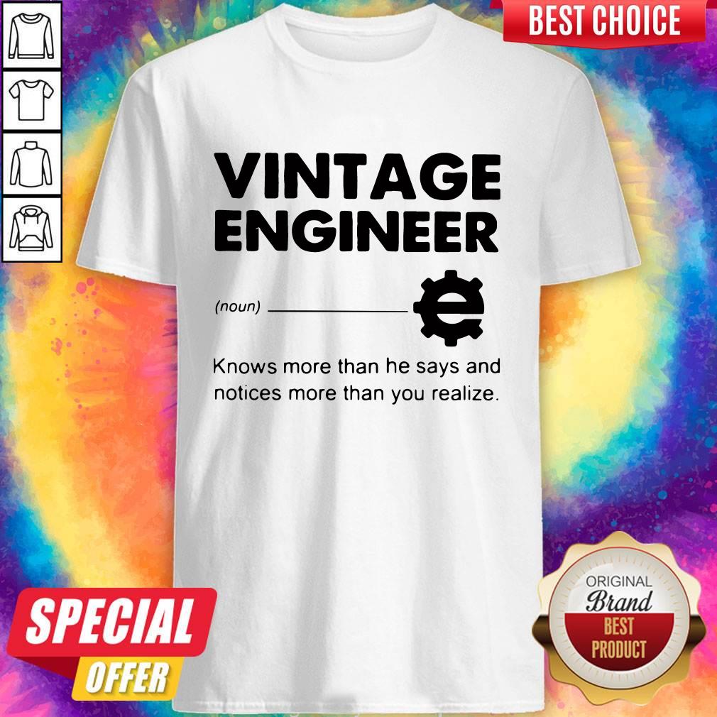 Official Vintage Engineer Knows More Than He Says And Notices More Than You Realize Shirt