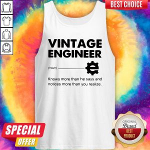 Official Vintage Engineer Knows More Than He Says And Notices More Than You Realize Tank Top