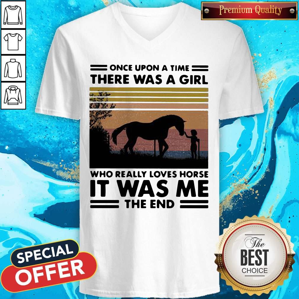 Once Upon A Time There Was A Girl Who Really Loves Horse It Was Me The End Vintage Retro V-neck