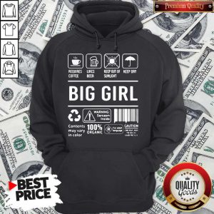 Perfect Big Girl Warning Sarcasm Inside Contents May Vary In Color 100% Organic Hoodie