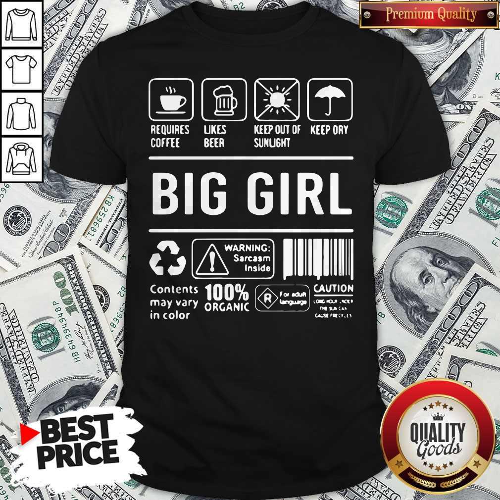 Perfect Big Girl Warning Sarcasm Inside Contents May Vary In Color 100% Organic Shirt