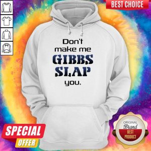 Premium Do Not Make Me Gibbs Slap You Hoodie