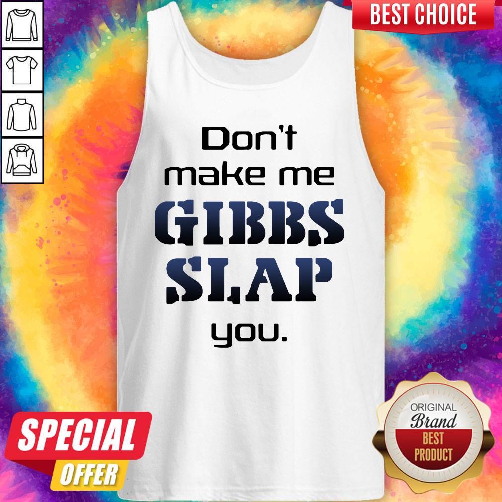 Premium Do Not Make Me Gibbs Slap You Tank Top