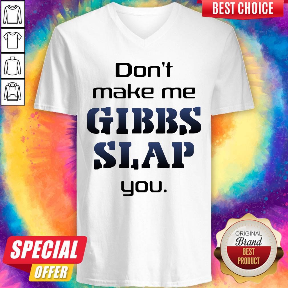 Premium Do Not Make Me Gibbs Slap You V-neck