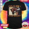 Premium This Is How I Social Distance Ride Horse Shirt