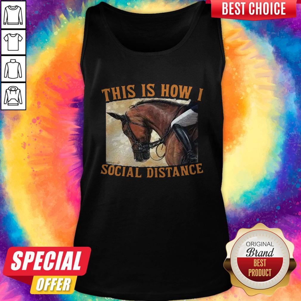 Premium This Is How I Social Distance Ride Horse Tank Top