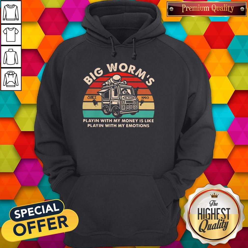Pro Big Worm's Playin With My Money Is Like Playin With My Emotions Vintage Retro Hoodie