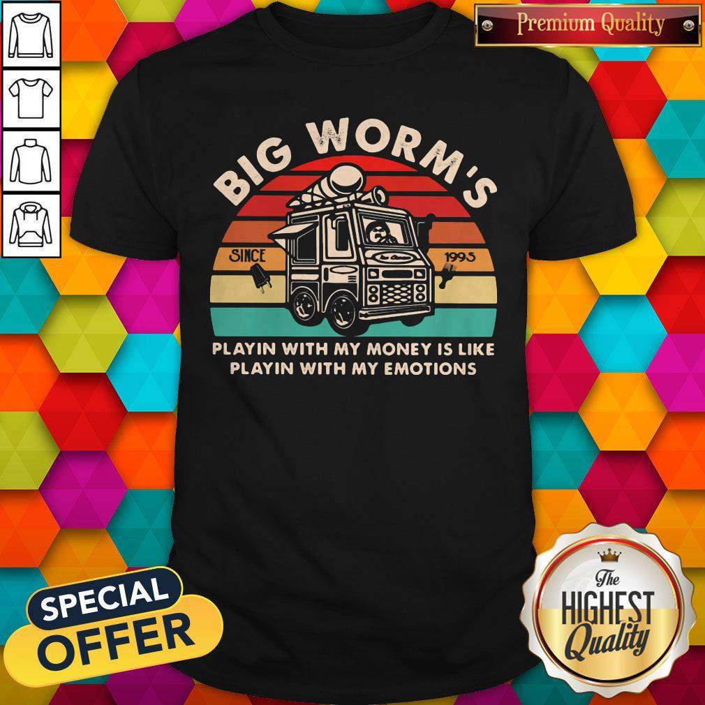 Pro Big Worm's Playin With My Money Is Like Playin With My Emotions Vintage Retro Shirt