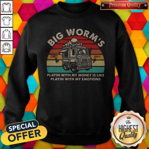 Pro Big Worm's Playin With My Money Is Like Playin With My Emotions Vintage Retro Sweatshirt