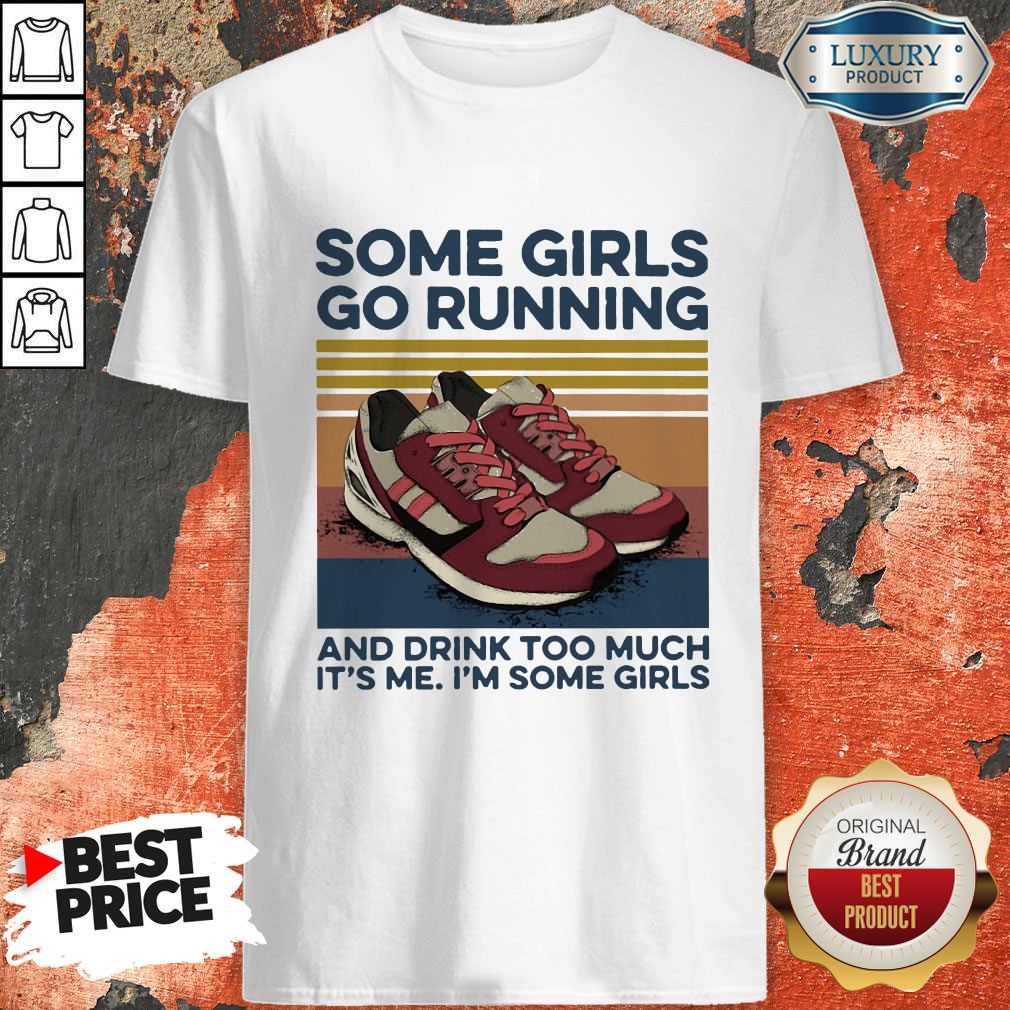 Pro Girls Go Running And Drink Too Much Its Me Im Some Girls Shoe Vintage Retro Shirt