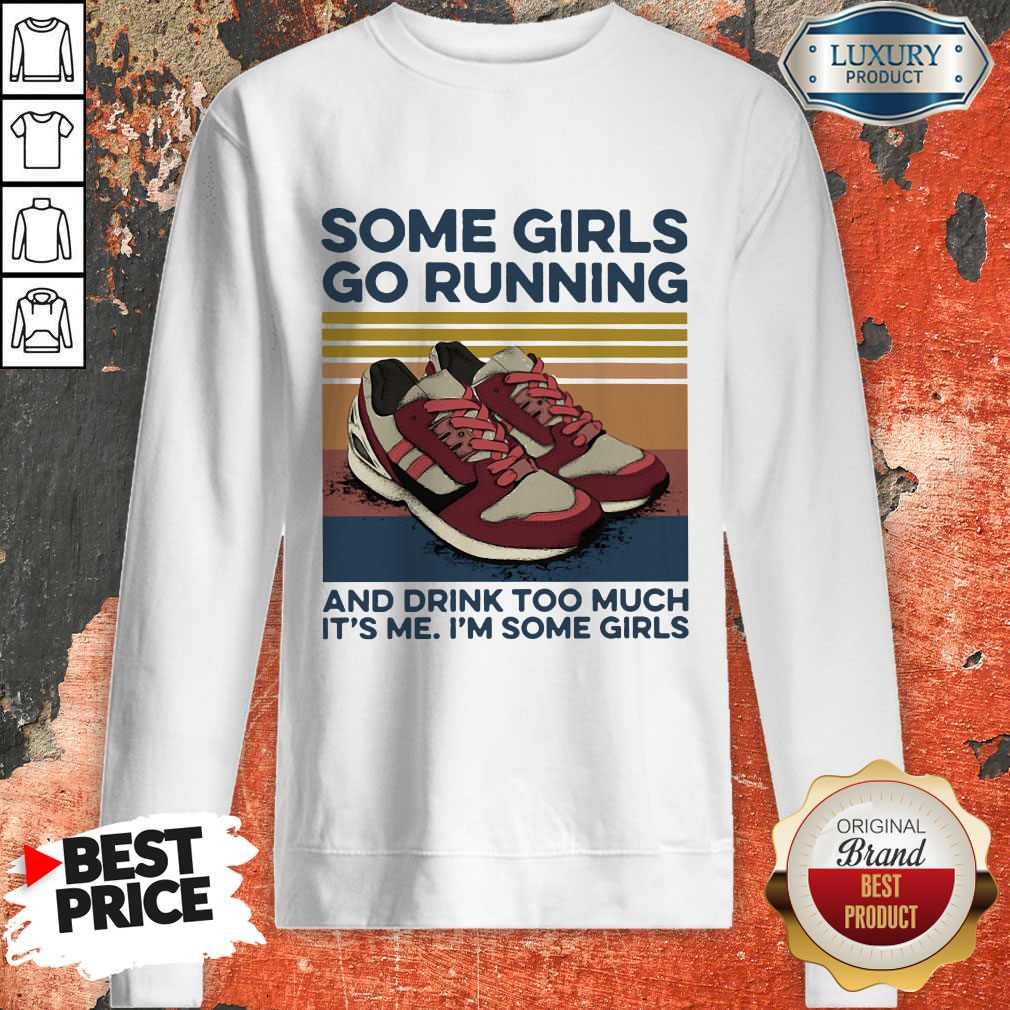 Pro Girls Go Running And Drink Too Much Its Me Im Some Girls Shoe Vintage Retro Sweatshirt