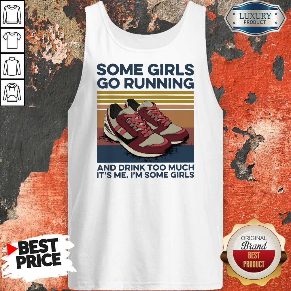 Pro Girls Go Running And Drink Too Much Its Me Im Some Girls Shoe Vintage Retro Tank Top