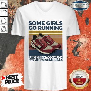 Pro Girls Go Running And Drink Too Much Its Me Im Some Girls Shoe Vintage Retro V-neck