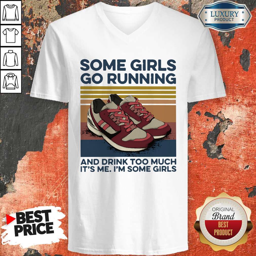 Pro Girls Go Running And Drink Too Much Its Me Im Some Girls Shoe Vintage Retro V-neck