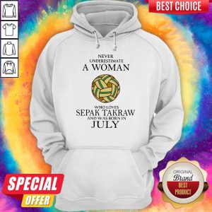 Pro Never Underestimate A Woman Who Loves Sepak Takraw And Was Born In July Hoodie