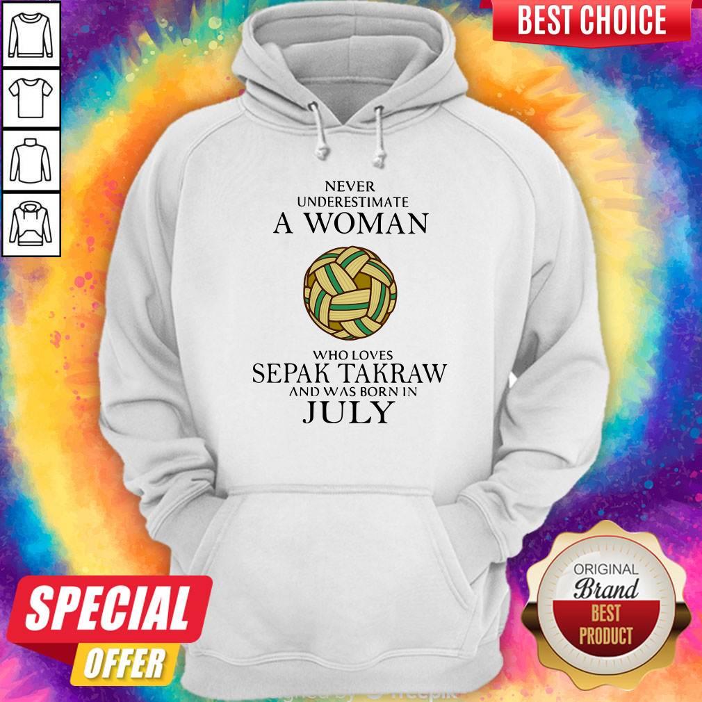 Pro Never Underestimate A Woman Who Loves Sepak Takraw And Was Born In July Hoodie
