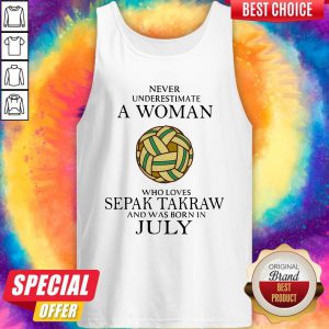 Pro Never Underestimate A Woman Who Loves Sepak Takraw And Was Born In July Tank Top