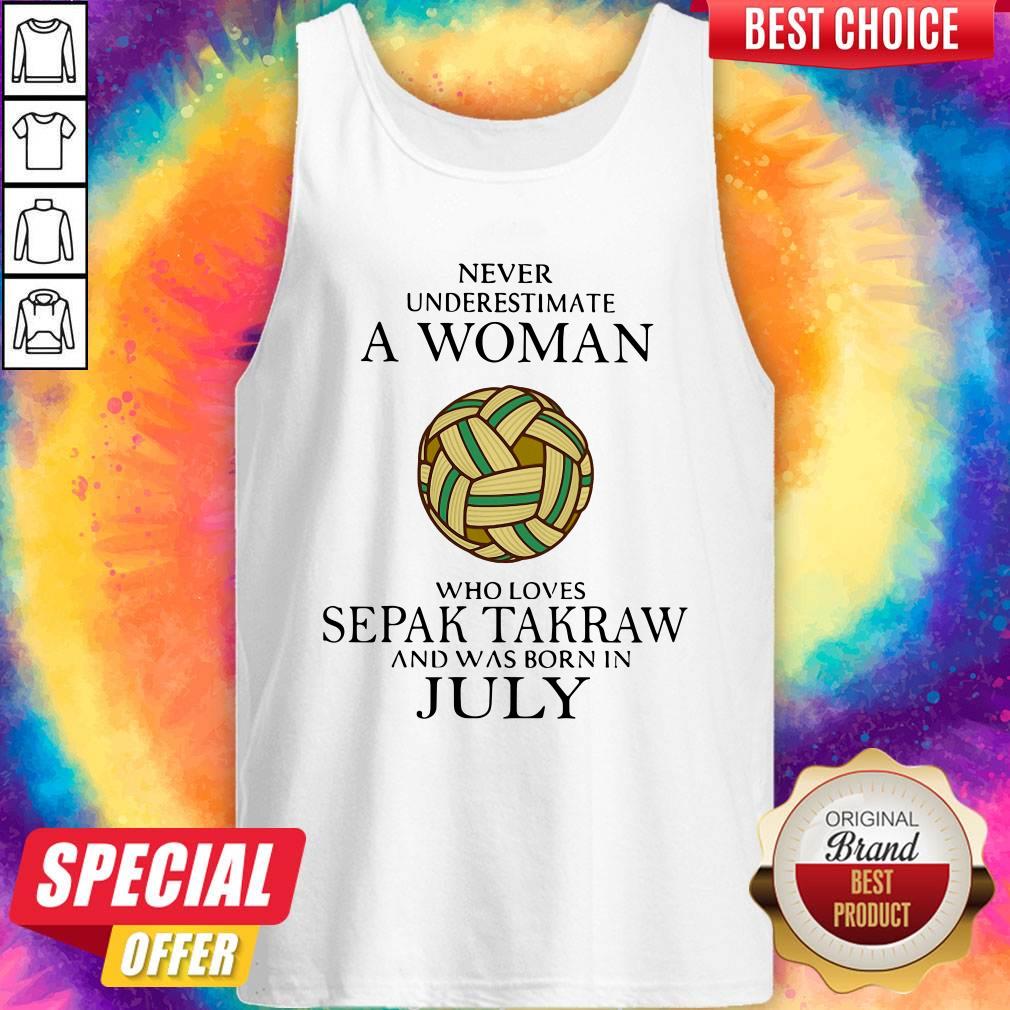 Pro Never Underestimate A Woman Who Loves Sepak Takraw And Was Born In July Tank Top