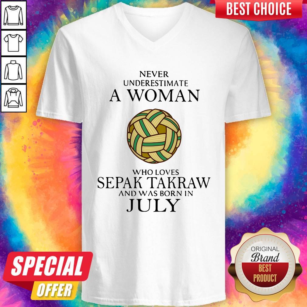 Pro Never Underestimate A Woman Who Loves Sepak Takraw And Was Born In July V-neck