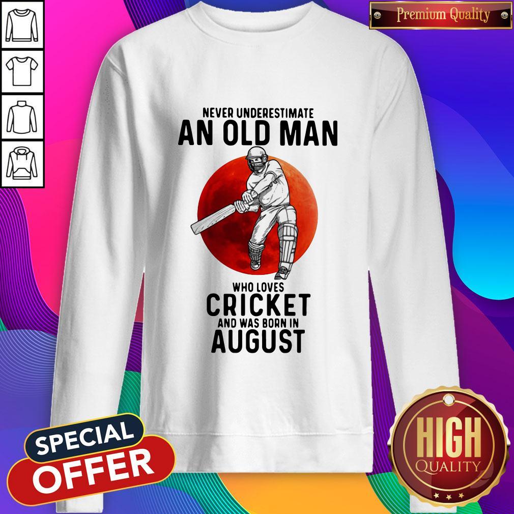 Pro Never Underestimate An Old Man Who Loves Cricket And Was Born In August Sunset Sweatshirt