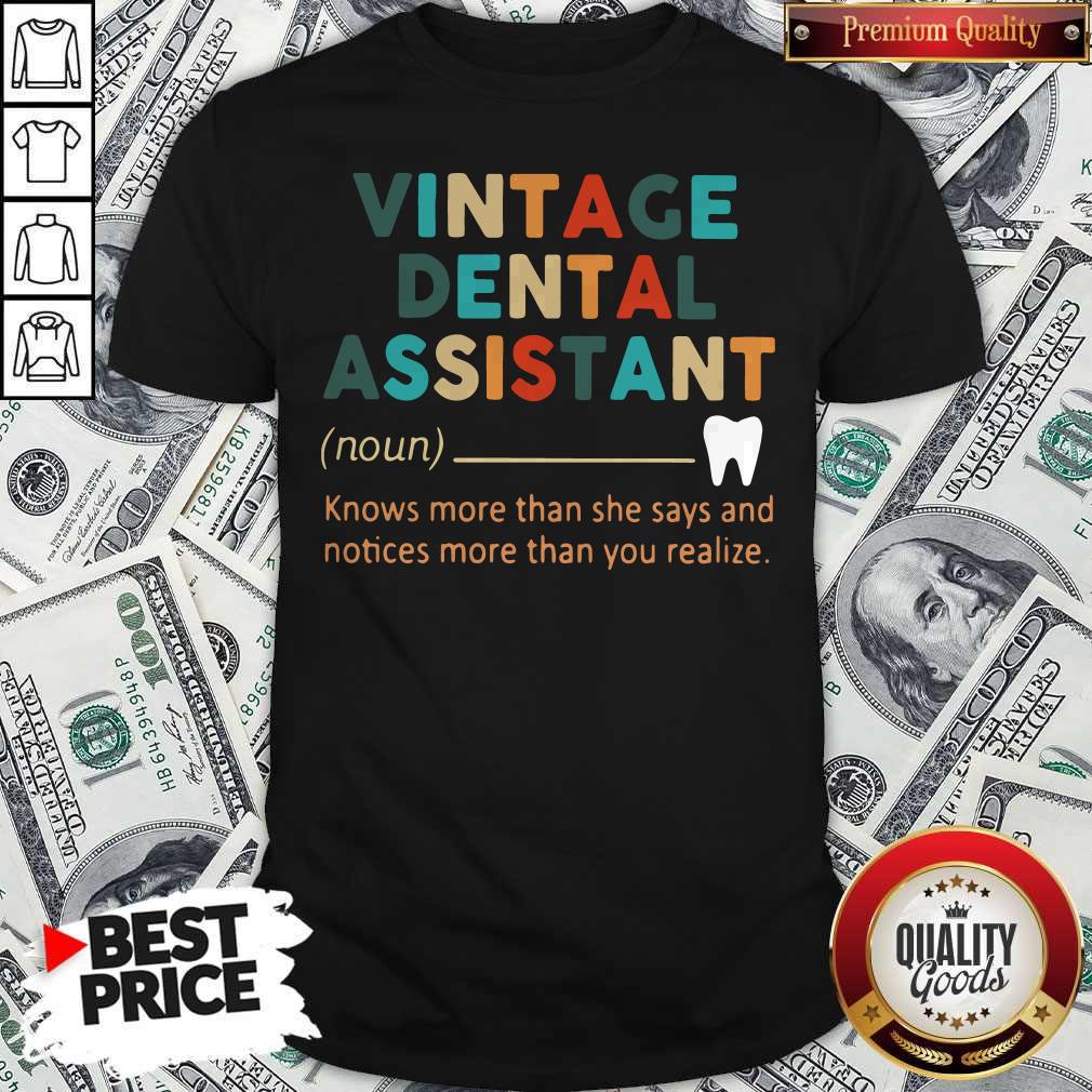 Pro Vintage Dental Assistant Knows More Than She Says And Notices More Than You Realize Shirt