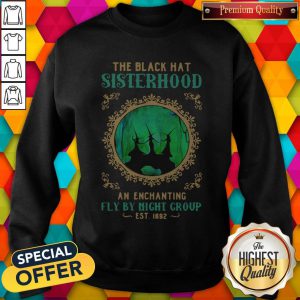 Pro Witchs Halloween The Black Hat Sisterhood An Enchanting Fly By Night Group Est 1692 Sweatshirt