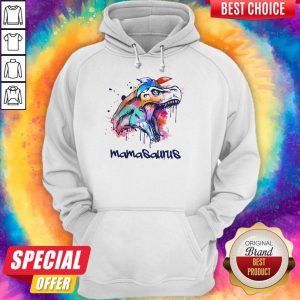 So Beautiful Dinosaurs T Rex Mamasaurus Hoodie