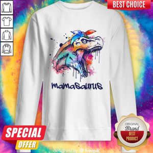 So Beautiful Dinosaurs T Rex Mamasaurus Sweatshirt