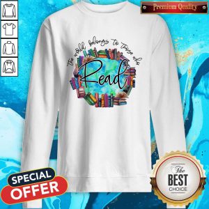 So Beautiful The World Belongs To Those Who Read Sweatshirt