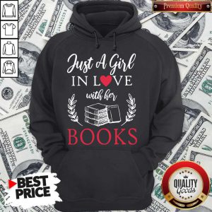 Stunning Just A Girl In Love With Her Books Hoodie