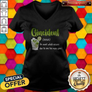 Super Nice Gincident An Event Which Occurs Due To Too Many Gins V-neck