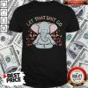 Super Nice Let That Shit Go Elephant Vintage Retro Shirt