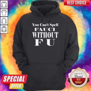 Super Nice You Can't Spell Fauci Without F U Hoodie